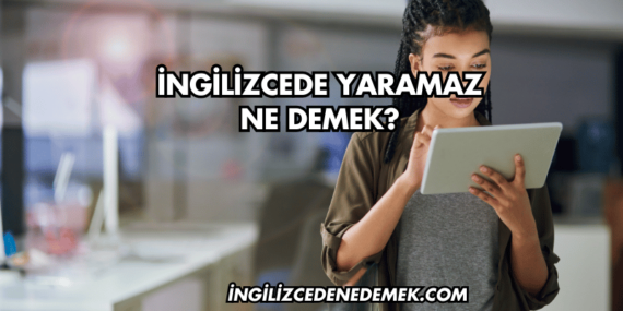 İngilizcede Yaramaz Ne Demek?