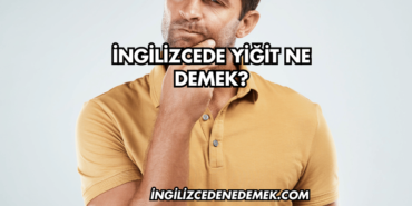 İngilizcede Yiğit Ne Demek?