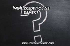 İngilizcede Yol Ne Demek?