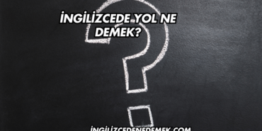 İngilizcede Yol Ne Demek?