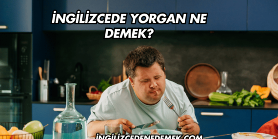 İngilizcede Yorgan Ne Demek?