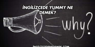 İngilizcede Yummy Ne Demek?