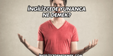 İngilizcede Yunanca Ne Demek?