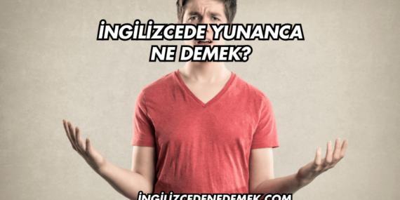 İngilizcede Yunanca Ne Demek?