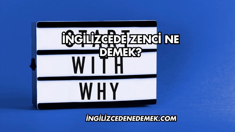 İngilizcede Zenci Ne Demek?