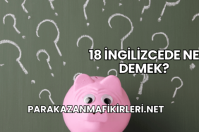 18 İngilizcede Ne Demek?