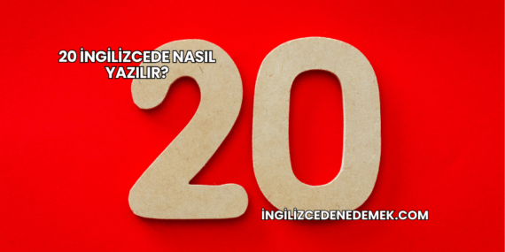 20 İngilizcede Nasıl Yazılır?