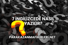 7 İngilizcede Nasıl Yazılır?