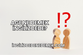 Age Ne Demek İngilizcede?