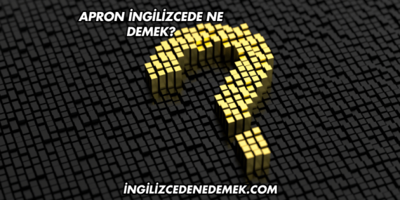 Apron İngilizcede Ne Demek?