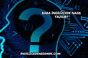 Baba İngilizcede Nasıl Yazılır?