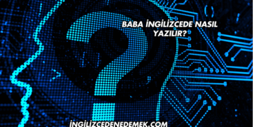 Baba İngilizcede Nasıl Yazılır?