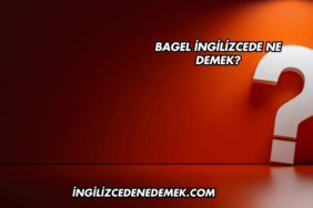 Bagel İngilizcede Ne Demek?