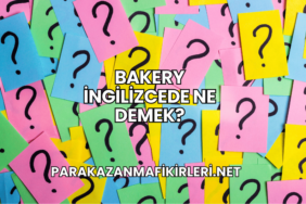 Bakery İngilizcede Ne Demek?