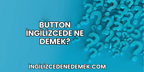 Button İngilizcede Ne Demek?
