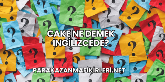 Cake Ne Demek İngilizcede?