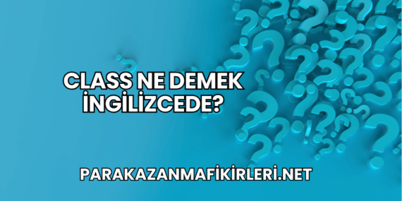Class Ne Demek İngilizcede?