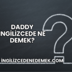Daddy İngilizcede Ne Demek?