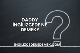 Daddy İngilizcede Ne Demek?