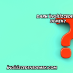 Dark İngilizcede Ne Demek?