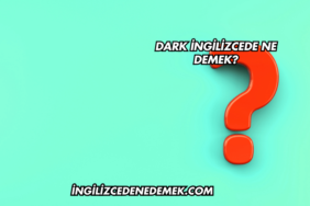Dark İngilizcede Ne Demek?