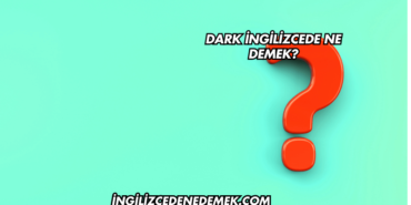 Dark İngilizcede Ne Demek?