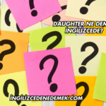 Daughter Ne Demek İngilizcede?