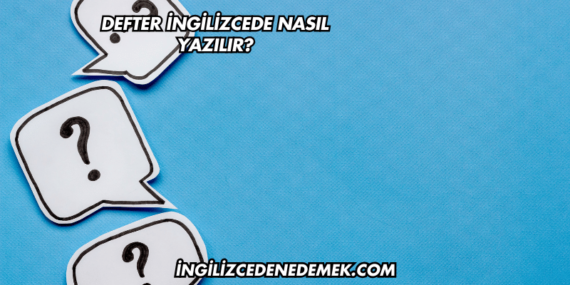 Defter İngilizcede Nasıl Yazılır?