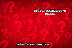 Değil mi İngilizcede Ne Demek?