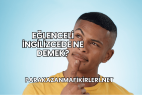 Eğlenceli İngilizcede Ne Demek?