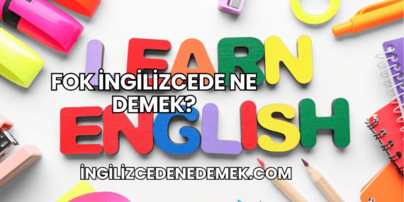 Fok İngilizcede Ne Demek?