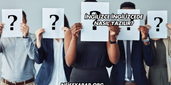 İngilizce İngilizcede Nasıl Yazılır?