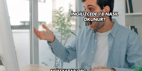İngilizcede 18 Nasıl Okunur?
