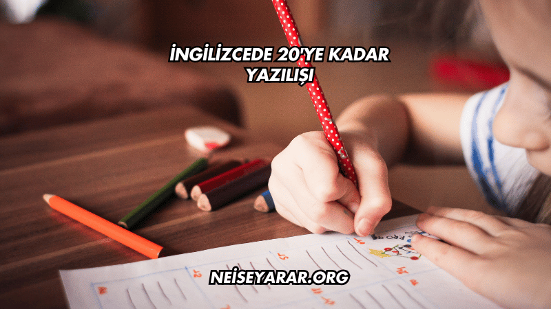 İngilizcede 20'ye Kadar Yazılışı