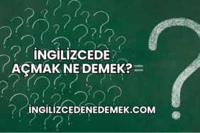 İngilizcede Açmak Ne Demek?