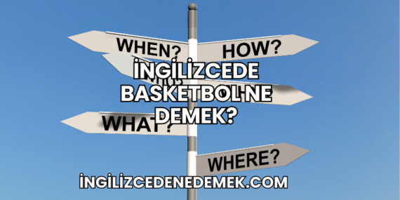 İngilizcede Basketbol Ne Demek?