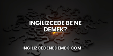 İngilizcede Be Ne Demek?