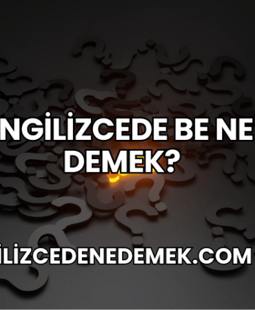 İngilizcede Be Ne Demek?