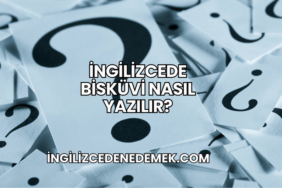 İngilizcede Bisküvi Nasıl Yazılır?