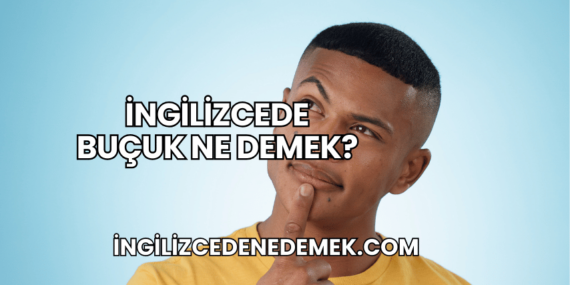 İngilizcede Buçuk Ne Demek?