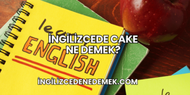 İngilizcede Cake Ne Demek?