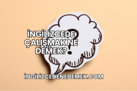 İngilizcede Çalışmak Ne Demek?