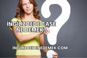 İngilizcede Case Ne Demek?