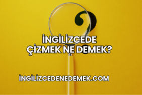 İngilizcede Çizmek Ne Demek?
