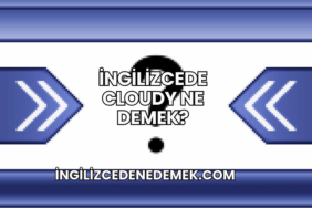 İngilizcede Cloudy Ne Demek?