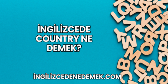 İngilizcede Country Ne Demek?