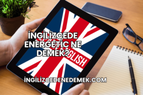İngilizcede Energetic Ne Demek?