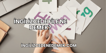 İngilizcede File Ne Demek?