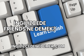 İngilizcede Friends Ne Demek?