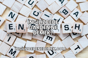 İngilizcede Garden Ne Demek?